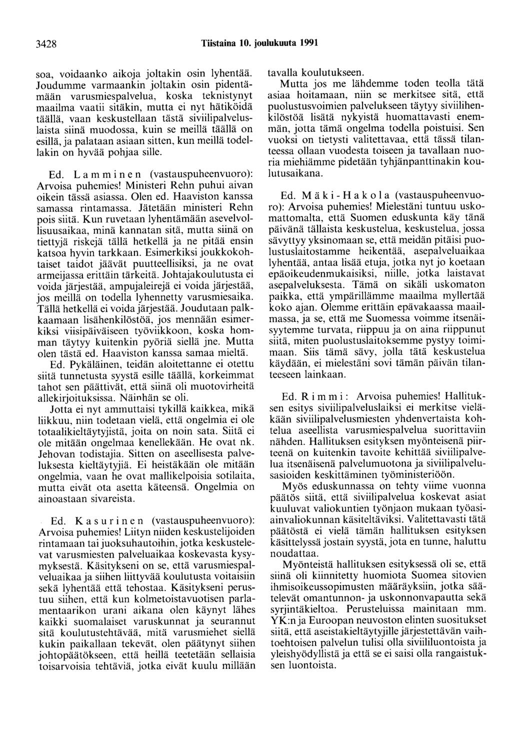 3428 Tiistaina 10. joulukuuta 1991 soa, voidaanko aikoja joltakin osin lyhentää.