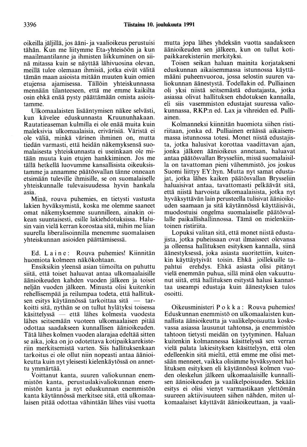 3396 Tiistaina 10. joulukuuta 1991 oikeilla jäljillä, jos ääni- ja vaalioikeus perustuisi tähän.
