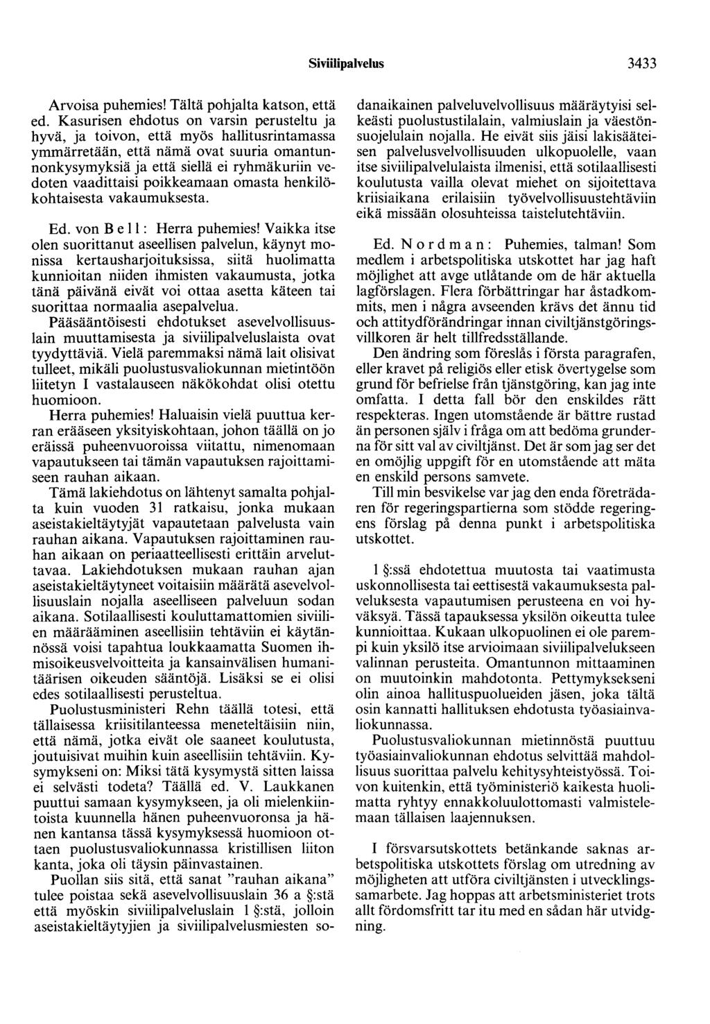 Siviilipalvelus 3433 Arvoisa puhemies! Tältä pohjalta katson, että ed.