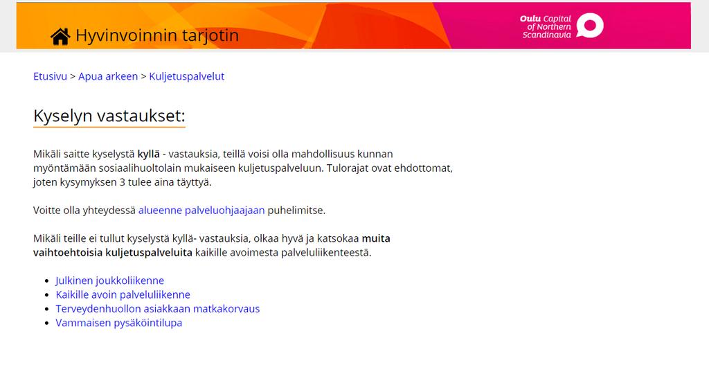 VAMMAISPALVELULAIN MUKAINEN KULJETUSPALVELU Tälläkin sivulla kysely löytyi vasta sen jälkeen, kun se oli löydetty Sosiaalihuoltolain mukaisen kuljetuspalvelun sivulta.
