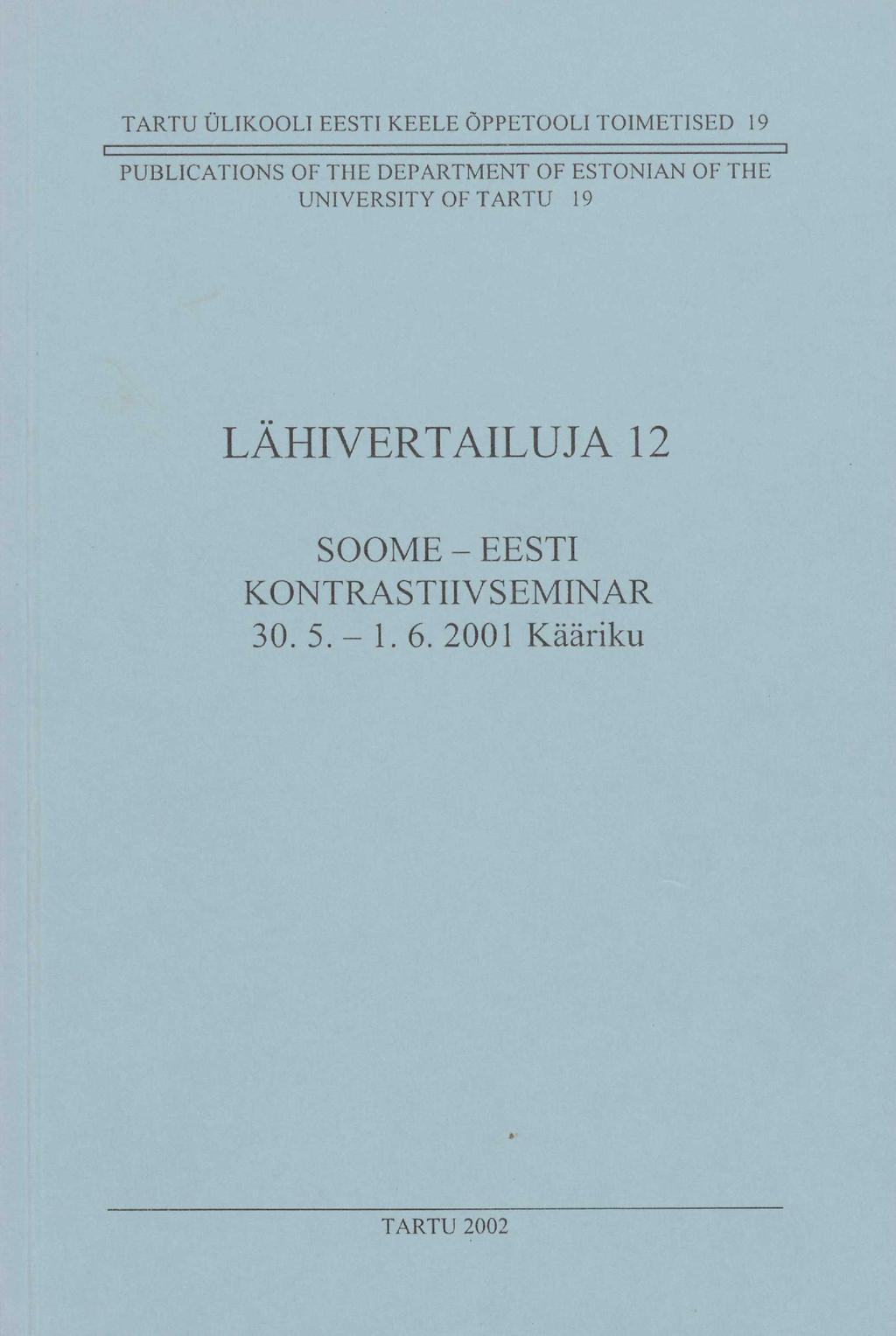 TARTU ÜLIKOOLI EESTI KEELE ÕPPETOOLI TOIMETISED 19 PUBLICATIONS OF THE DEPARTMENT OF ESTONIAN OF THE