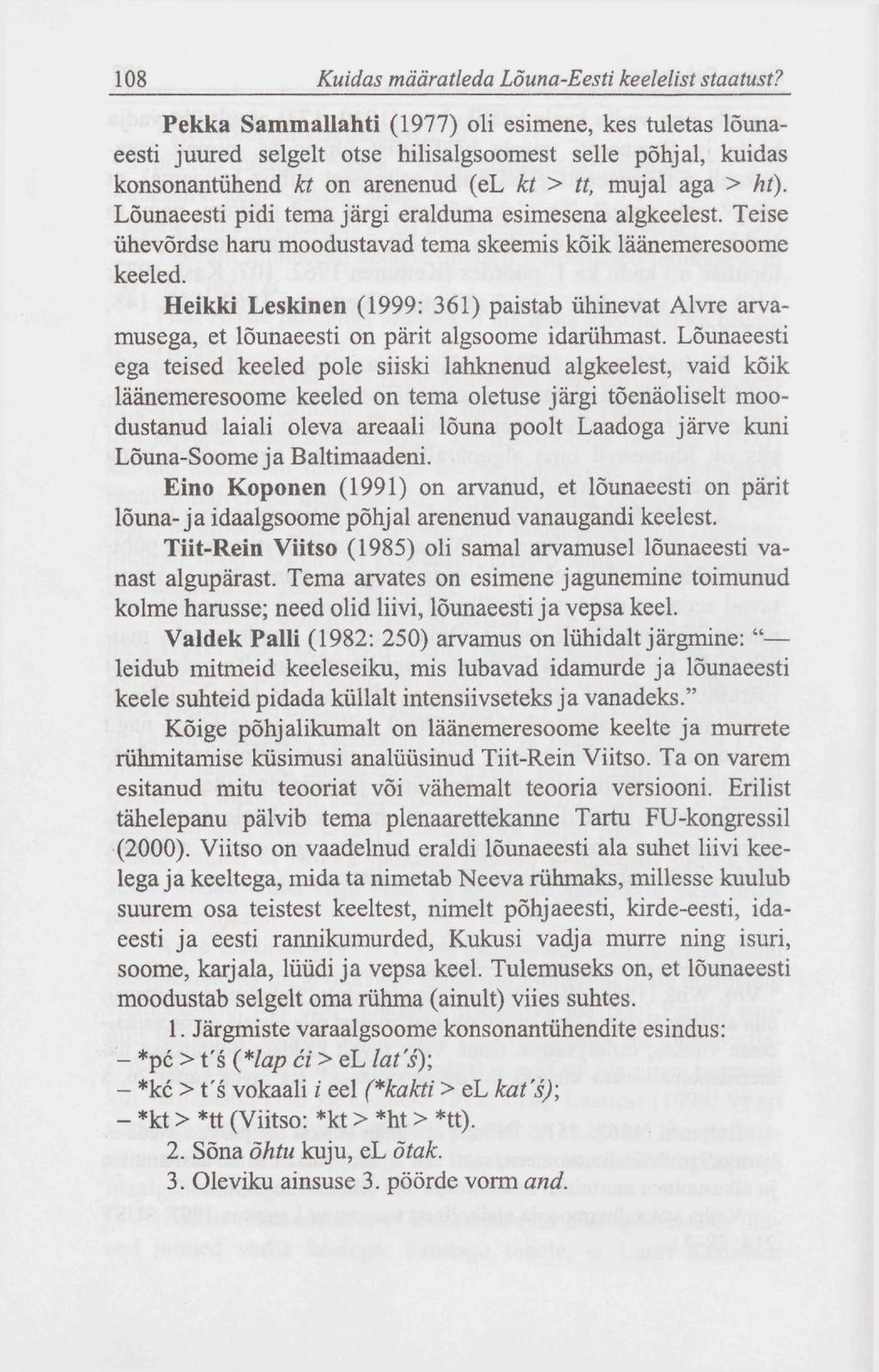 108 Kuidas määratleda LÕuna-Eesti keelelist staatust?