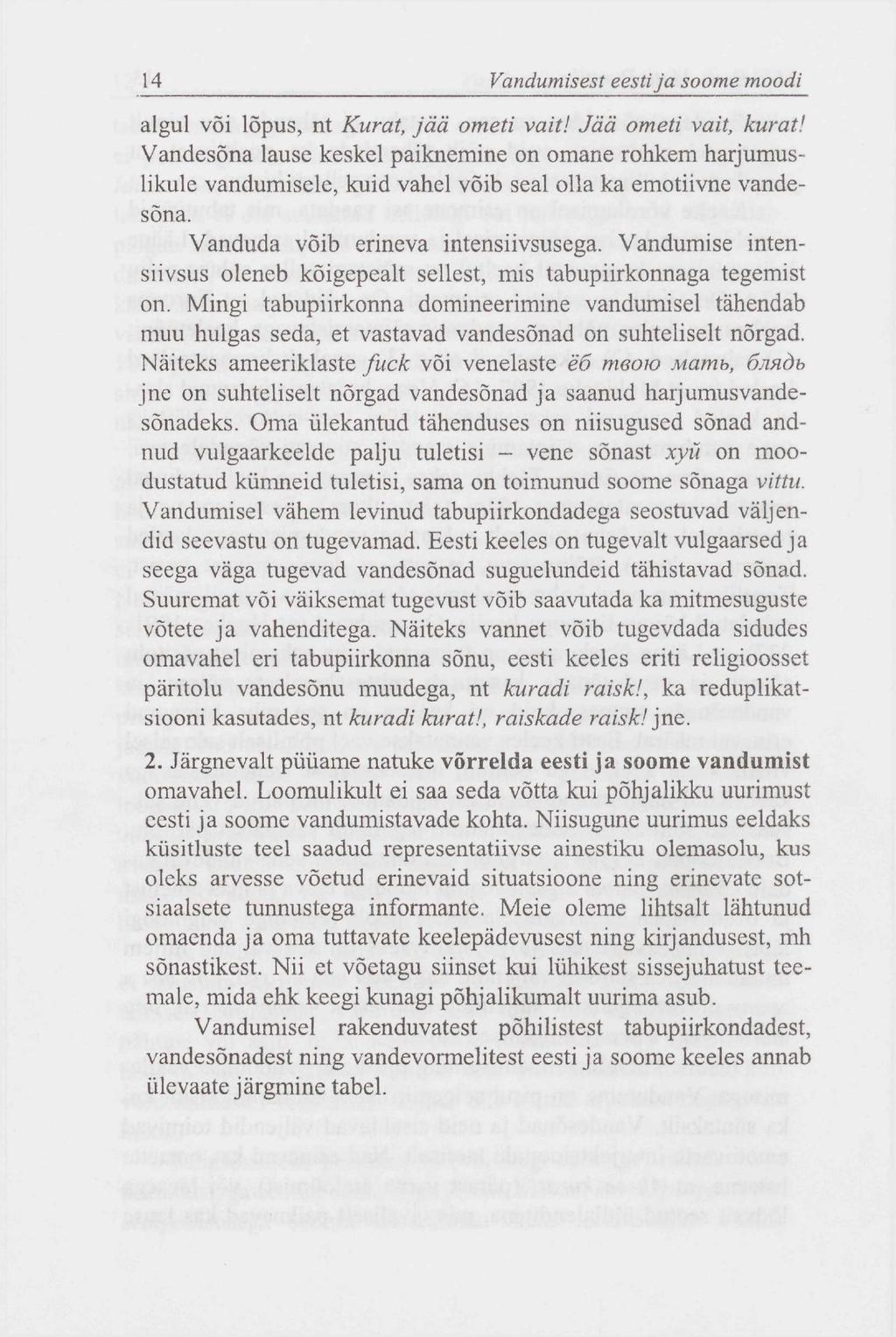 14 Vandumisest eesti ja soome moodi algul või lõpus, nt Kurat, jää ometi vait! Jää ometi vait, kurat!