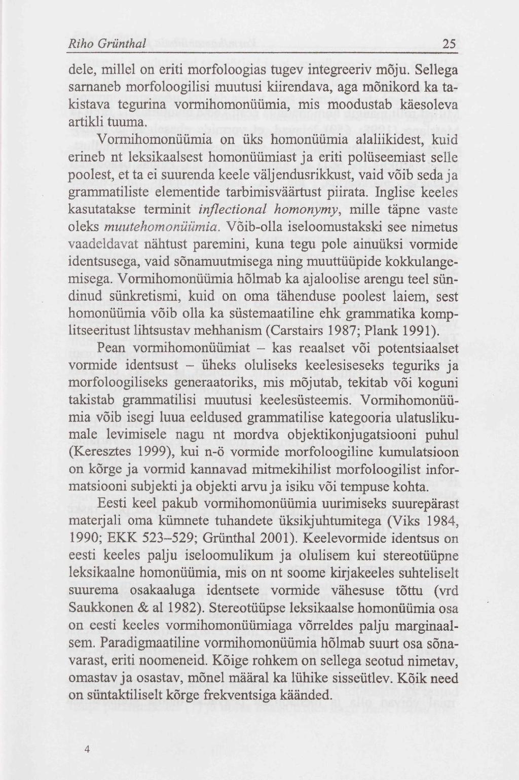 Riho Grünthal 25 dele, millel on eriti morfoloogias tugev integreeriv mõju.