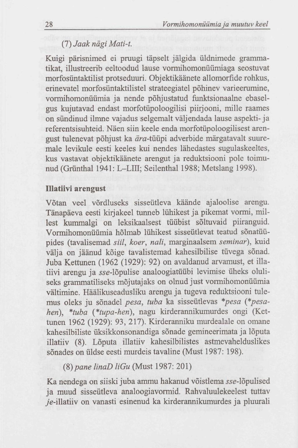 28 Vormihomonüümia ja muutuv keel (7) Jaak nägi Mati-t.