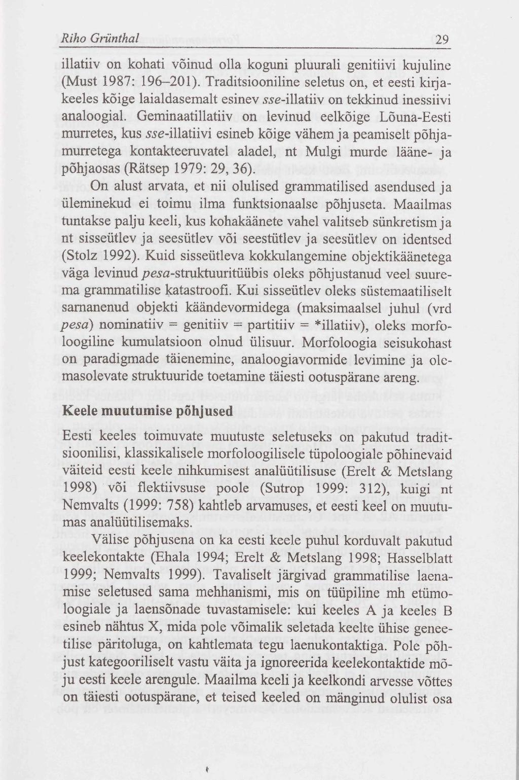 » Riho Grünthal 29 illatiiv on kohati võinud olla koguni pluurali genitiivi kujuline (Must 1987: 196-201).