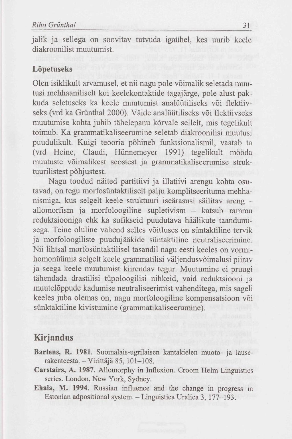 Riho Grünthal 31 jalik ja sellega on soovitav tutvuda igaühel, kes uurib keele diakroonilist muutumist.