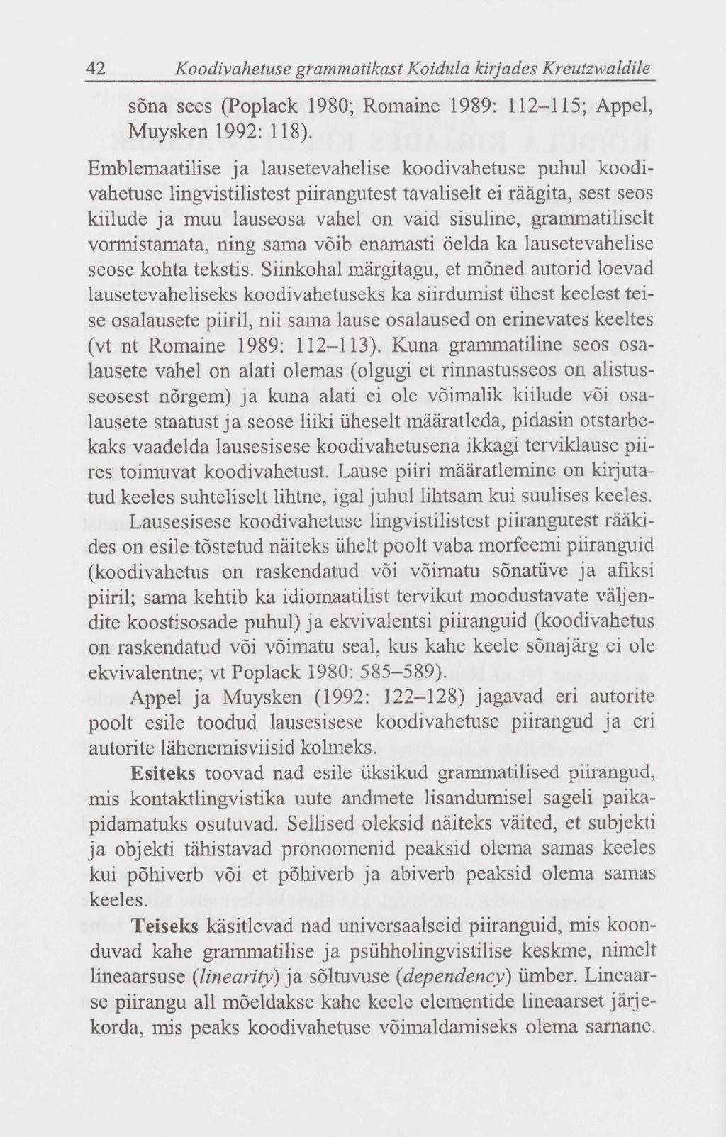 42 Koodivahetuse grammatikast Koidula kirjades Kreutzwaldile sõna sees (Poplack 1980; Romaine 1989: 112-115; Appel, Muyskenl992: 118).
