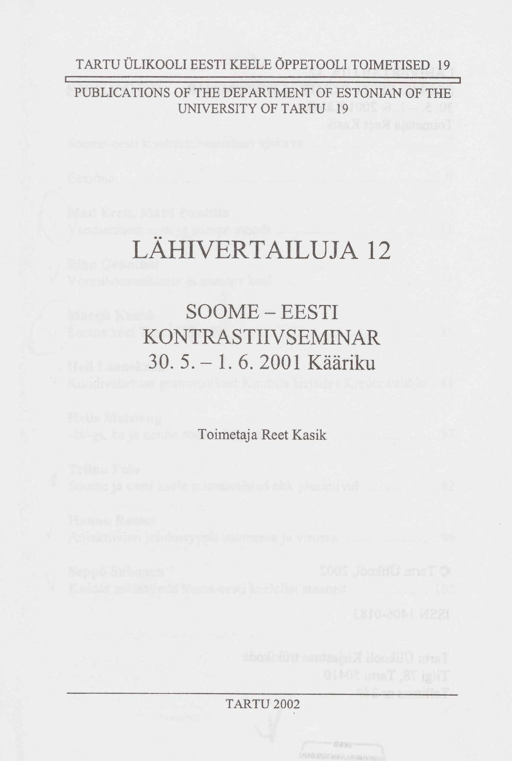 TARTU ÜLIKOOLI EESTI KEELE ÕPPETOOLI TOIMETISED 19 PUBLICATIONS OF THE DEPARTMENT OF ESTONIAN OF THE UNIVERSITY OF