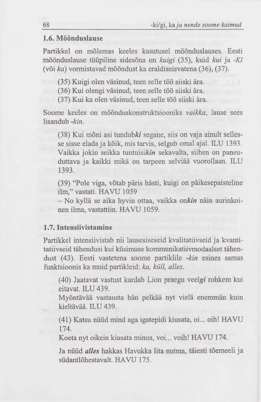 68 -ki/gi, kaja nende soome kaimud 1.6. Möönduslause Partikkel on mõlemas keeles kasutusel möönduslauses.