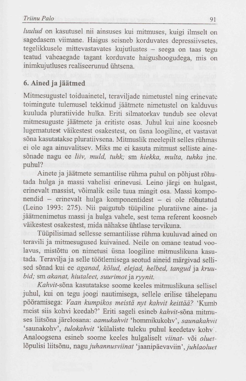 Triinu Palo 91 luulud on kasutusel nii ainsuses kui mitmuses, kuigi ilmselt on sagedasem viimane.