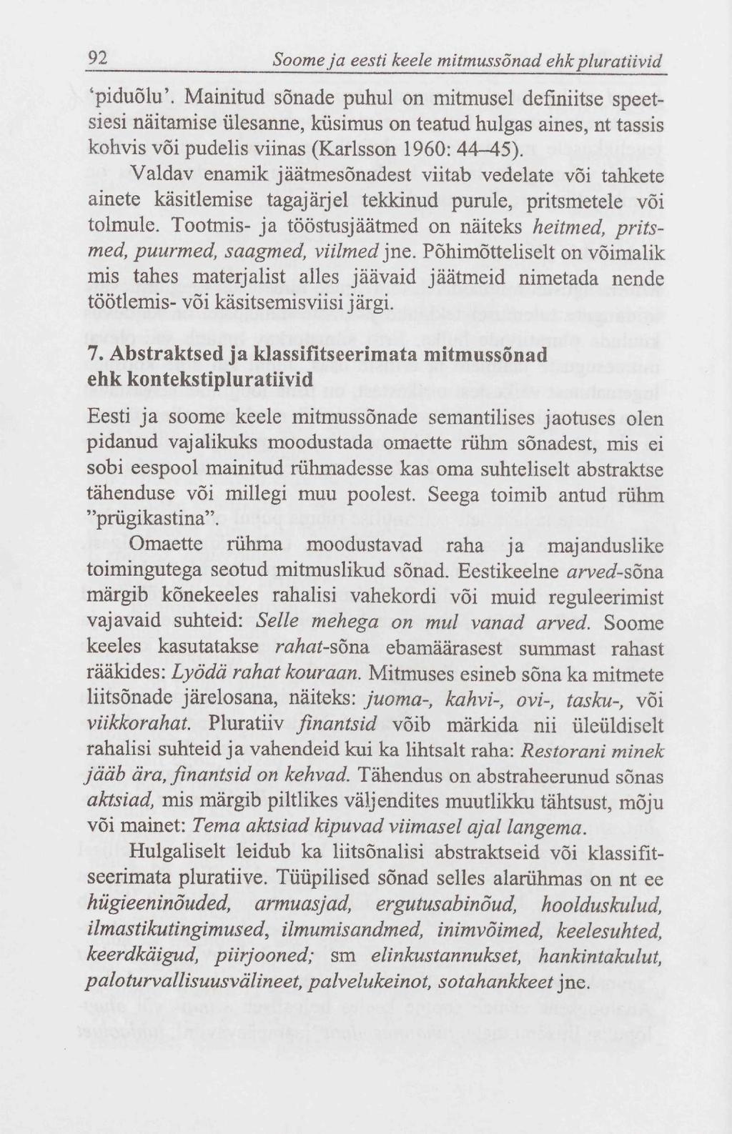 92 Soome ja eesti keele mitmussõnad ehkpluratüvid 'piduõlu'.