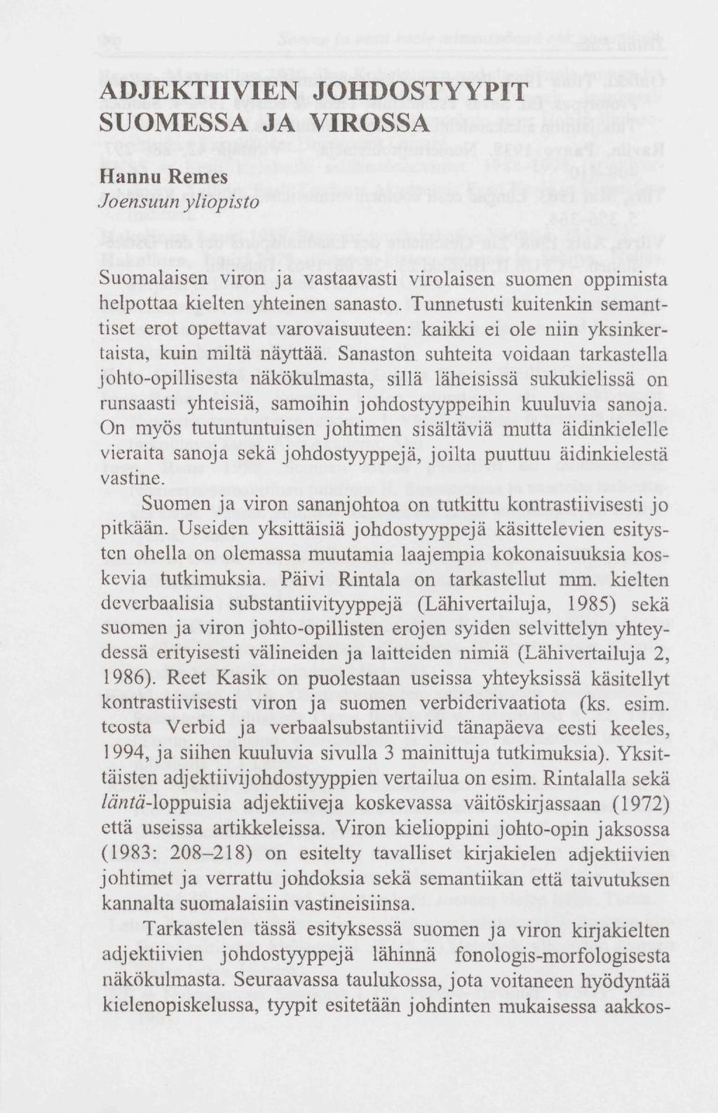 ADJEKTIIVIEN JOHDOSTYYPIT SUOMESSA JA VIROSSA Hannu Remes Joensuun yliopisto Suomalaisen viron ja vastaavasti virolaisen suomen oppimista helpottaa kielten yhteinen sanasto.