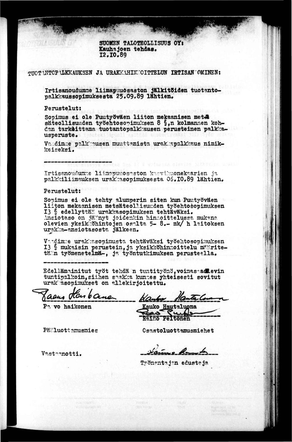 - V «é. ', ' SUOMEN TALOTEOLLSUUS OYl Eauh-ajoen ehdas* 2.0.89 TüOT.\íTOP\LmUKSEN Jk URAKí:.\HN:OTTELUN RTSANOMNEN: rsanoudumne lllmapuuösaaon jälkloden uo^opalkkaussopmuksesa 25.09«89 lähen.