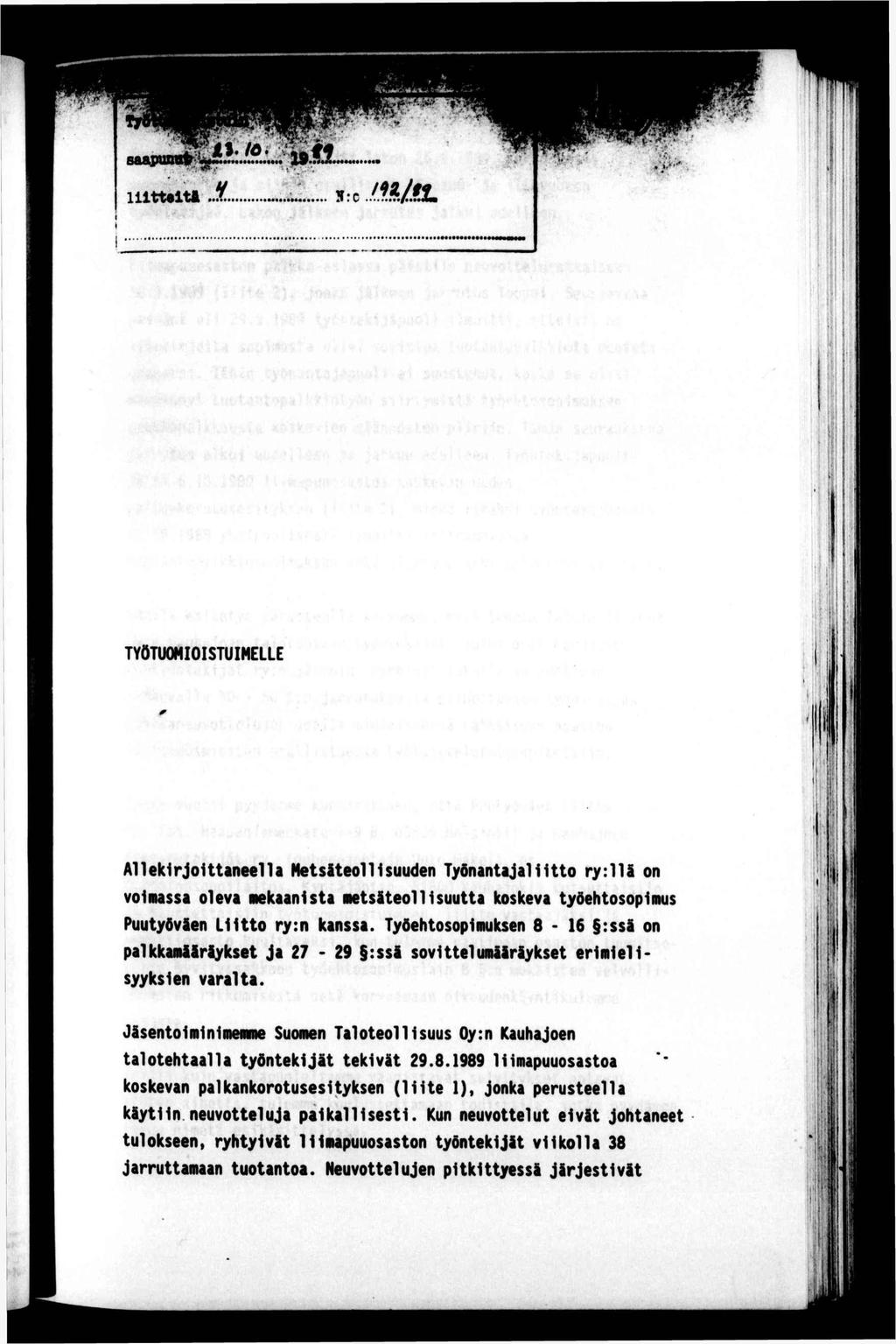r'; l. ö ^^ ' l l l u l.. S:c m/l * ' 0 TYÖTUOMOSTUMELLE '!'» Allekrjoaneella Mesäeollsuuden Työnanajalo ry:u on volnassa oleva nekaanlsa neseol suua koskeva yöehosopmus PuuyövSen Lo ry:n kanssa.