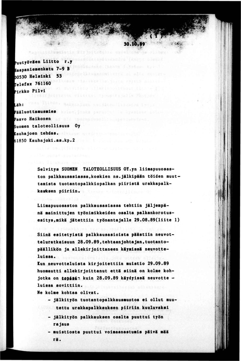 »» 30.d»89 ( AT ^uuyöväen Lo r.y laapaneraenkau 7*9 B 0530 Helsnk 53 eleax 7660 lrkko Plv».äh:»ääluoamuanes ^aavo Hakonen ;uomen aloeollsuus [auhajoen ehdas«850 Kauhajok.as.kp«: Oy» : Selvys SUONEN TALOTEOLLSUUS OY.