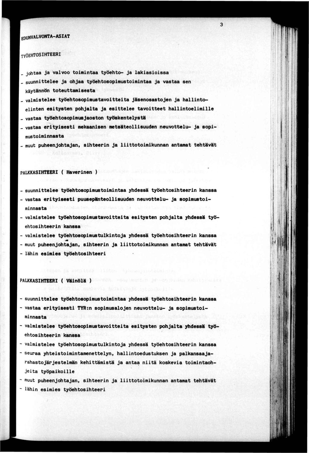 EDUNVALVONTA-ASAT l^ler:- S' "L. ' Sl s» * TYÖEHTOSHTEER H'! J.B johaa ja Valvoo omnaa yöeho- Ja lakasossa. suunnelee Ja ohjaa yöehosopmusomnaa Ja vasaa sen käyännön oeuamsesa.