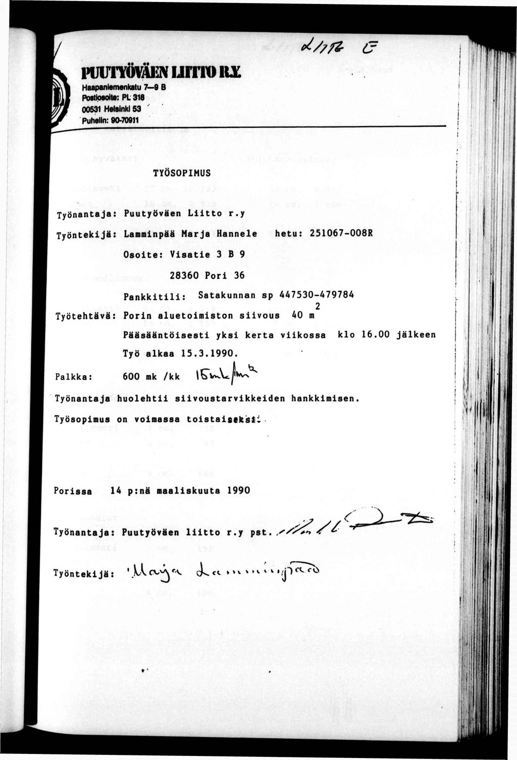 ^//Z- r l u m w v E N u m w LK Haapanemenkau 7 9 B Rwpsole: PL 38 0053 Helsnk S3 Puheln: 90-709 TYÖSOPMUS Työnanaja; Puuyöväen Lo r.