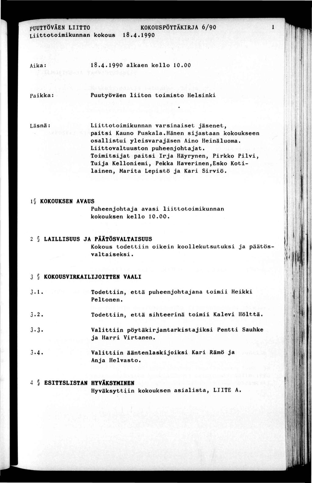 PUUTYÖVÄEN LTTO KOKOUSPÖYTÄKRJA 6/90 ^oomkunnan kokous 8.4*990 Aka: 8.4.990 alkaen kello 0.00 Takka: Puuyöväen lon omso Helsnk Läsnä: Loomkunnan varsnase jäsene, pas Kauno Puskala.