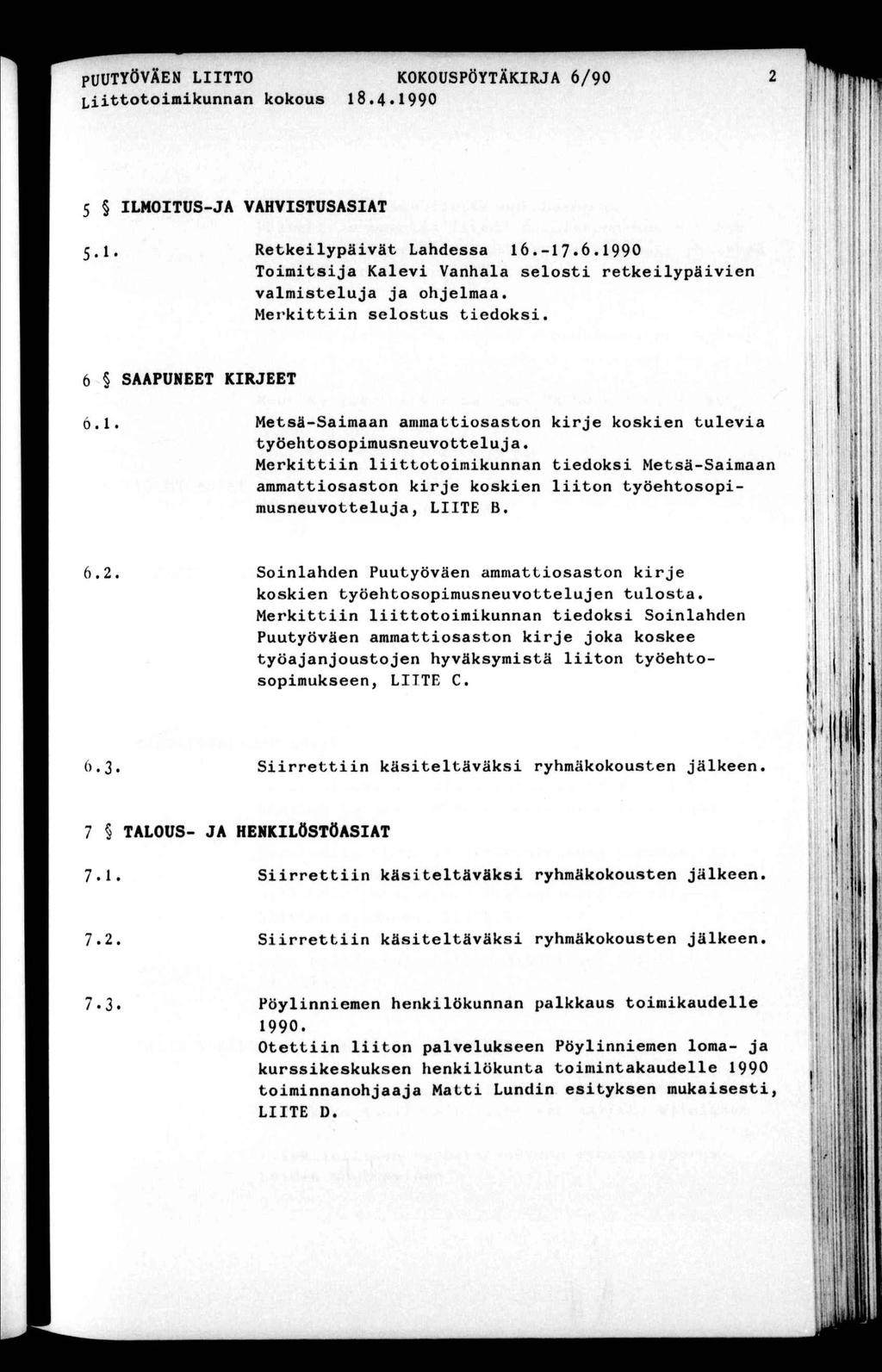 PUUTYÖVÄEN LTTO KOKOUSPÖYTÄKRJA 6/90 ^oomkunnan kokous 8.4*990 5 LMOTUS-JA VAHVSTUSASAT l ' > l (. ( ; 5. Rekelypävä Lahdessa 6.-7 6.990 Tomsja Kalev Vanhala selos rekelypäven valmseluja ja ohjelmaa.