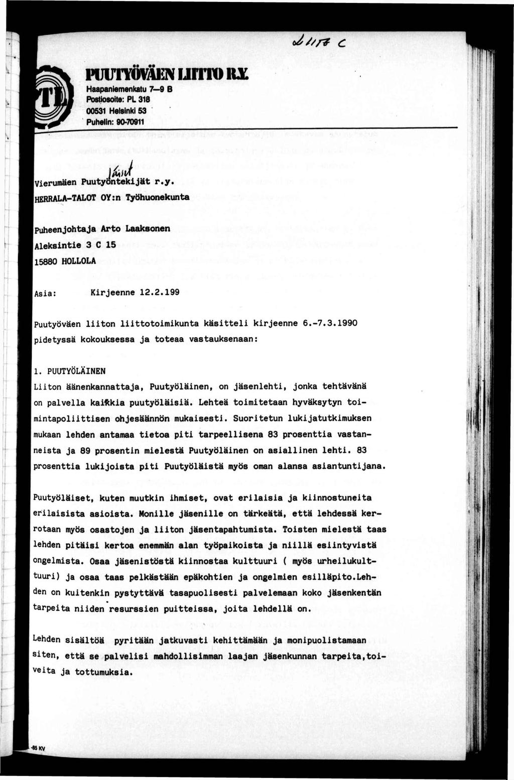 (^//r c WJnWAEN UnT» KX ; F! Haapanemenkau 7 9 B Pososoe: PL 38 0053 Helsnk 53 Puheln: 90-709 jä Verumäen Puuyö