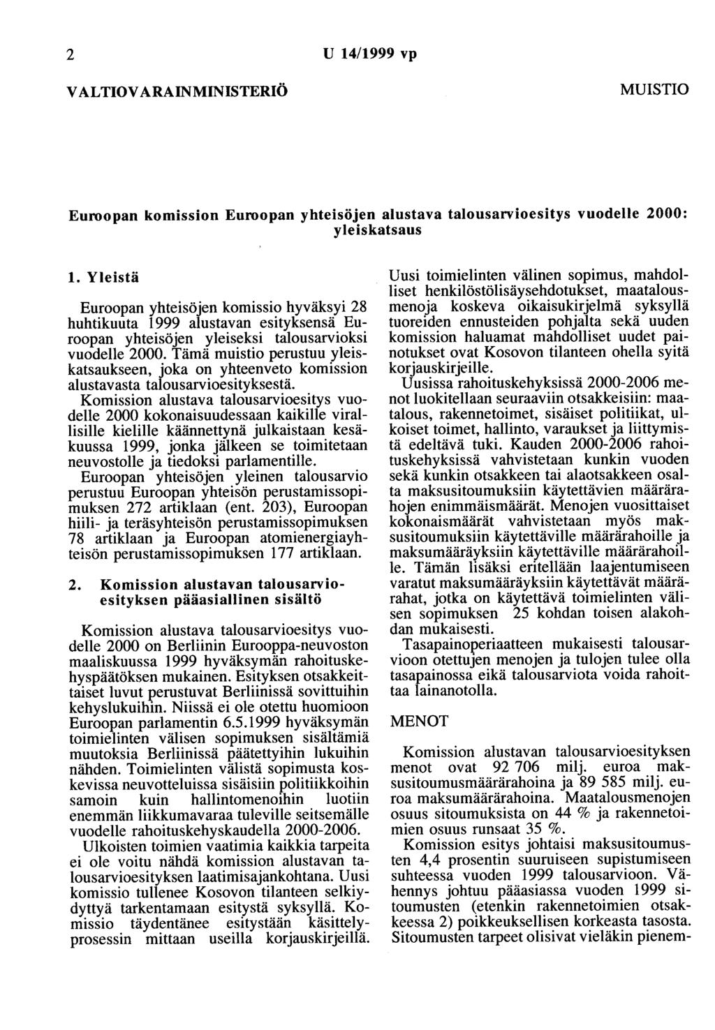 2 U 14/1999 vp VALTIOVARAINMINISTERIÖ MUISTIO Euroopan komission Euroopan yhteisöjen alustava talousarvioesitys vuodelle 2000: yleiskatsaus 1.