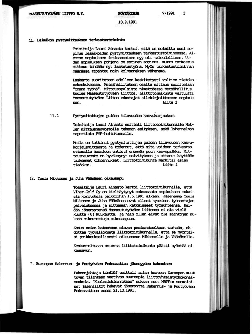 maaseltuyöväen ltto r.y. PänftORJA 3.9.99 7/99. Lejnkcn pystymttacsen tarkastustomnta Tomtsja Laur Anasto kertcl, että on solmttu uus sopmus lemjcoden pystymttauksen tarkastustomnnassa.