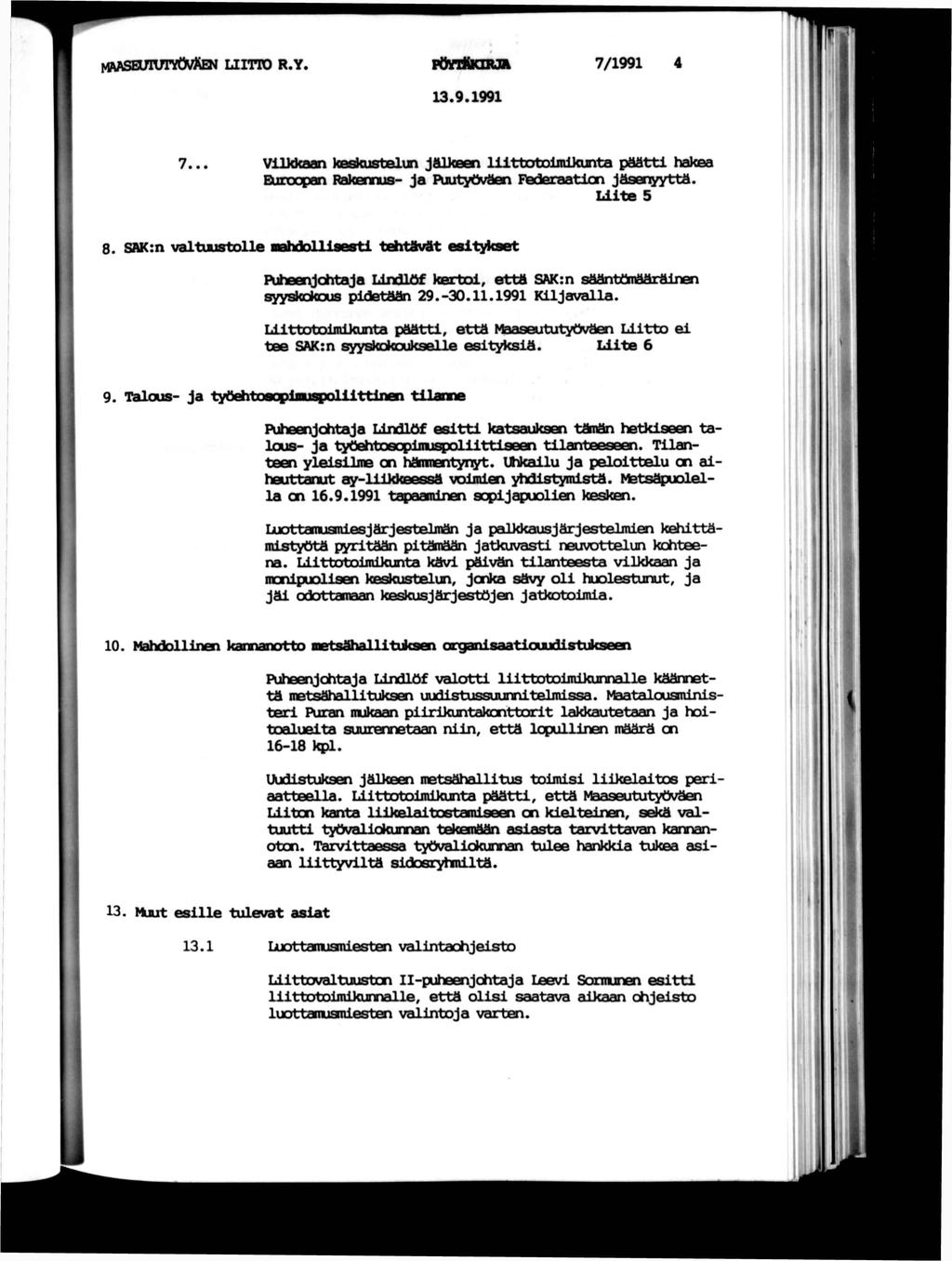 faasenuryovften LTO R.Y. FtMtaORA 3.9.99 7/99 7... Vlkkaan keskustelun jälkeen lttotnlmkunta päätt hakea BuOGpan Rakennus- ja \utyoväen Fedexaatm jäsenyyttä. Ute 5 j 8.