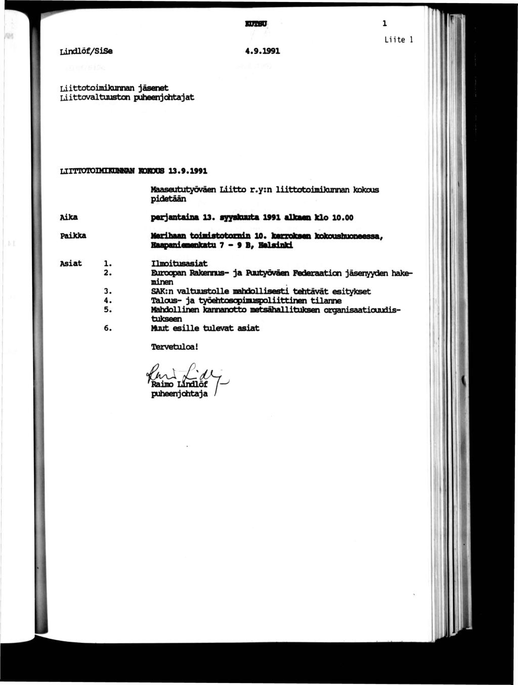 f Lndlöf/SlSe 4.9.99 Lte LttotomDcunnzu jäsenet Lttovaltuustcn puheenjohtajat V t. LunxxroDczxJQaN laapos 3.9.99 Maaseututyövaen Ltto r.y:n lttotomjannan kokous pdetään Aka PakXa Asat. 2. 3. 4. 5. 6.
