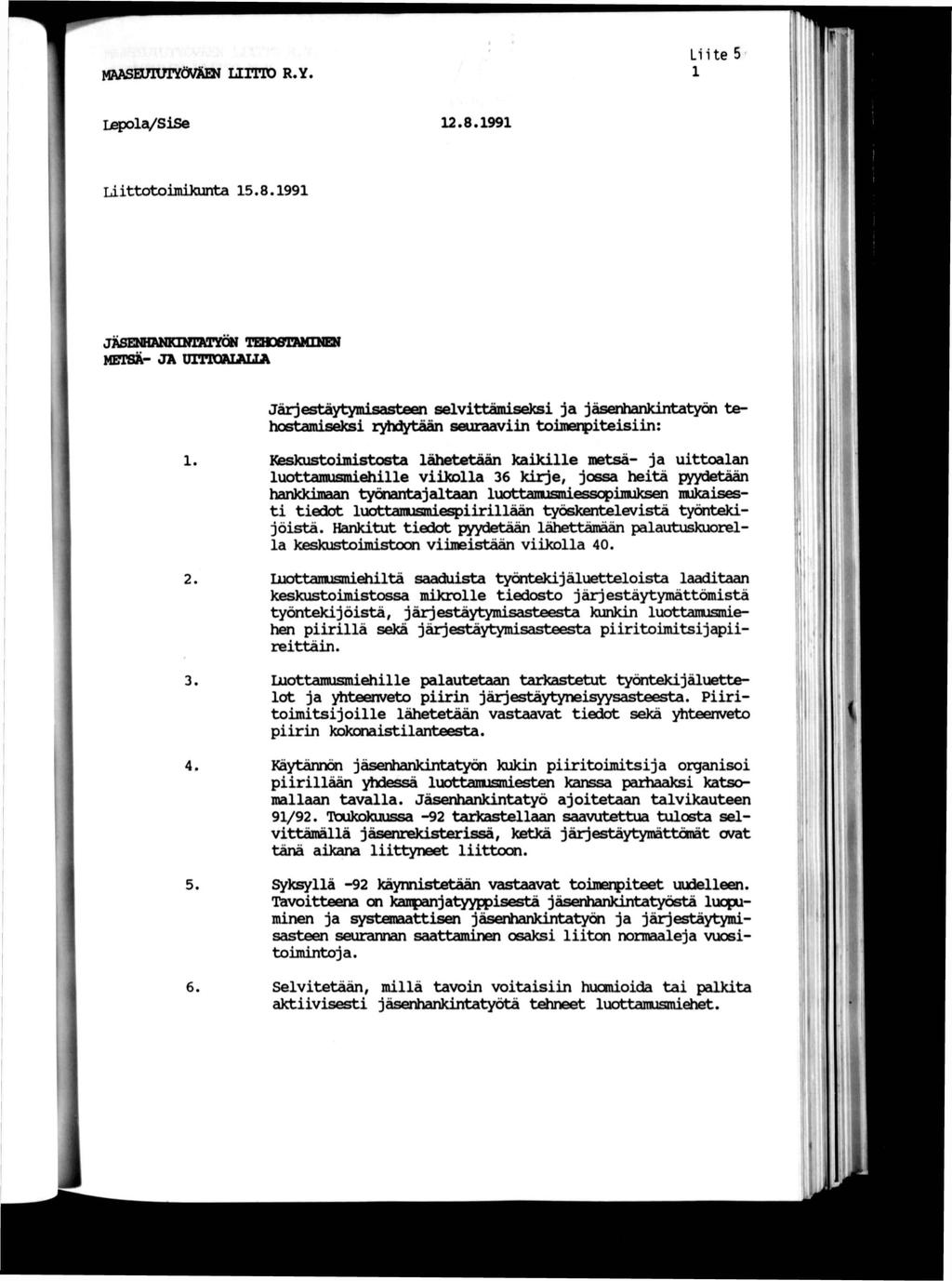 MAASEUUYÖTÄEl LUTD R.Y. Lte 5 f Lepola/SSe 2.8.99 UttotonJanta 5.8.99 w V. JÄSENHAMKOnATYÖN mcsanmen METSÄ- JA UrrOAAA. 2. 3. 4. 5. 6.
