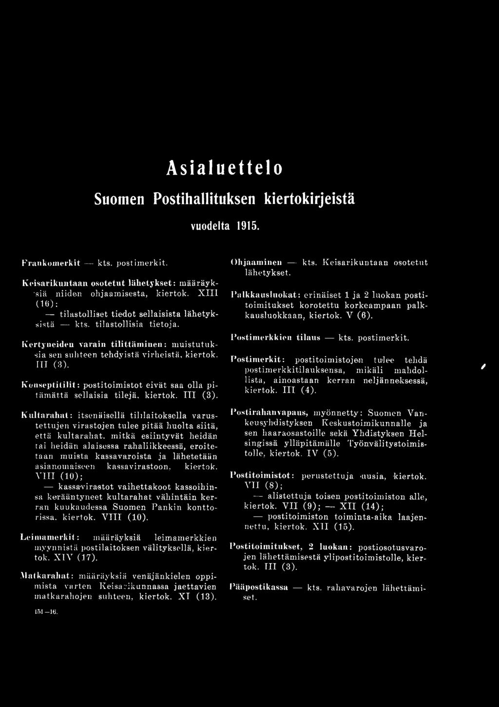 kassavaroista ja lähetetään asianomaiseen kassavirastoon, kiertok.