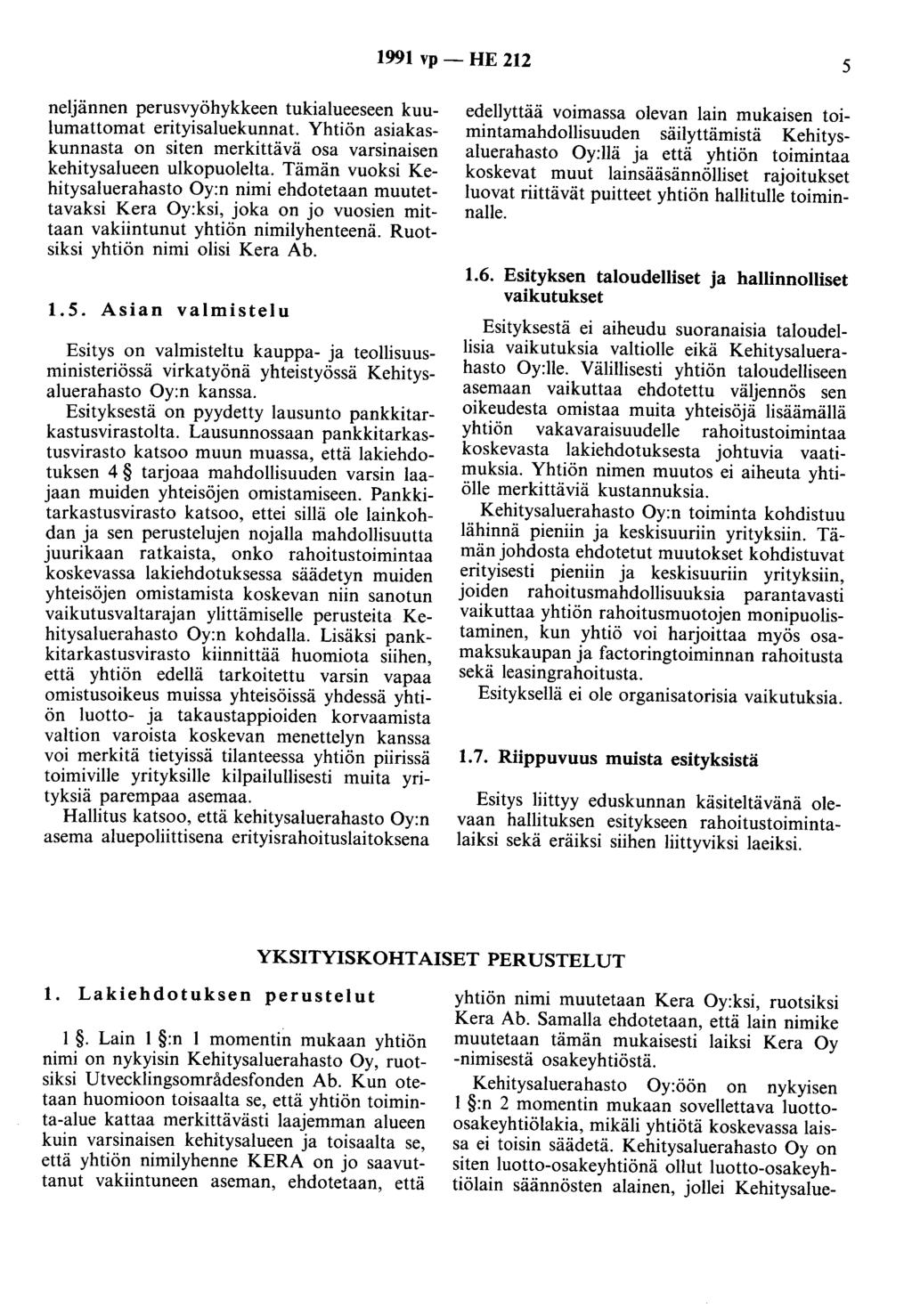 1991 vp - HE 212 5 neljännen perusvyöhykkeen tukialueeseen kuulumattomat erityisaluekunnat. Yhtiön asiakaskunnasta on siten merkittävä osa varsinaisen kehitysalueen ulkopuolelta.