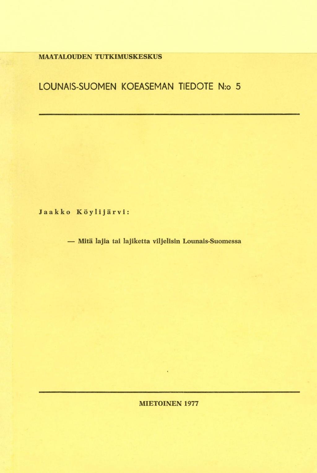 MAATALOUDEN TUTKIMUSKESKUS LOUNAIS-SUOMEN KOEASEMAN TIEDOTE N:o 5 Jaakko