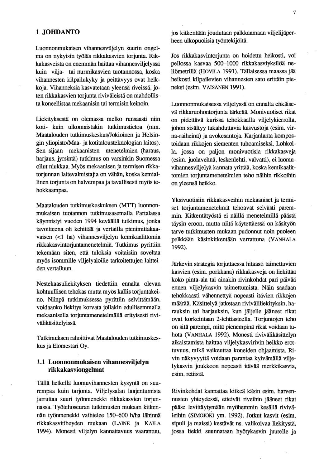 7 1 JOHDANTO Luonnonmukaisen vihannesviljelyn suurin ongelma on nykyisin työläs rikkakasvien torjunta.