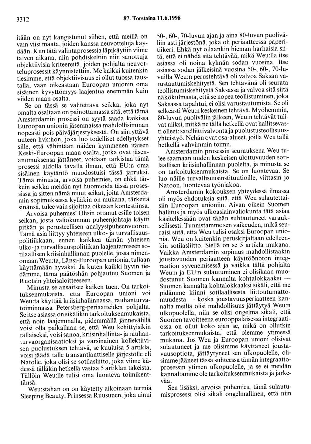 3312 87. Torstaina 11.6.1998 itään on nyt kangistunut siihen, että meillä on vain viisi maata, joiden kanssa neuvotteluja käydään.