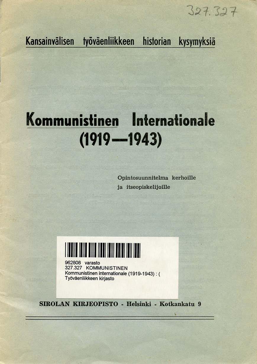 Kansainvälisen työväenliikkeen historian kysymyksiä Kommunistinen (1919-1943) Internationale Opintosuunnitelma kerhoille j a itseopisk elijoille 1111 11111111111111