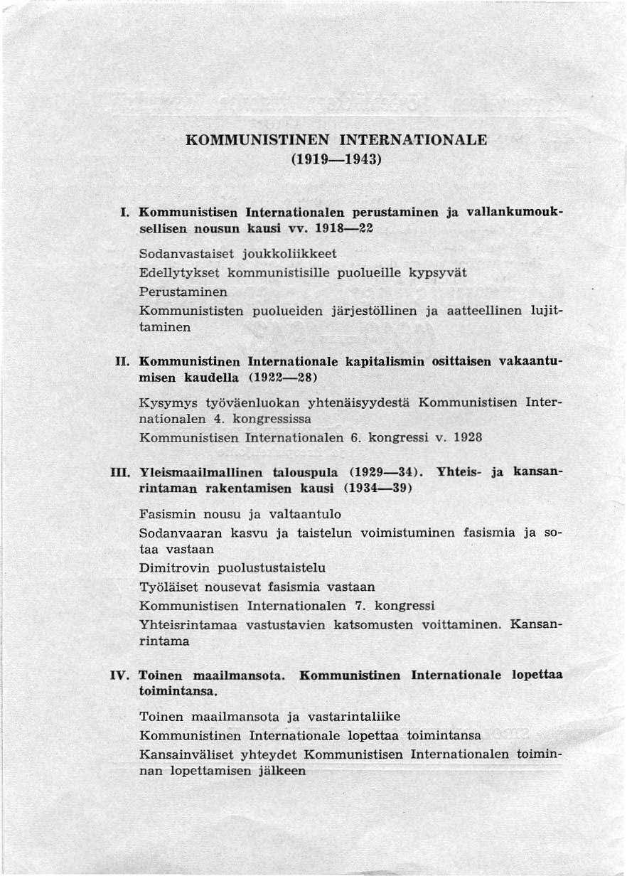 KOMMUNISTINEN INTERNATIONALE (1919-1943) 1. Kommunistisen Internatlonalen perustaminen Ja vallankumouk selllsen nousun kausi vv.