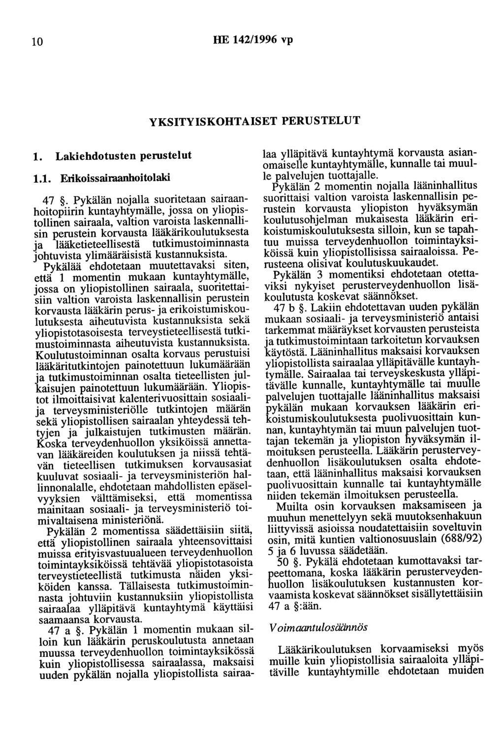 10 HE 142/1996 vp YKSITYISKOHTAISET PERUSTELUT 1. Lakiehdotusten perustelut 1.1. Erikoissairaanhoitolaki 47.