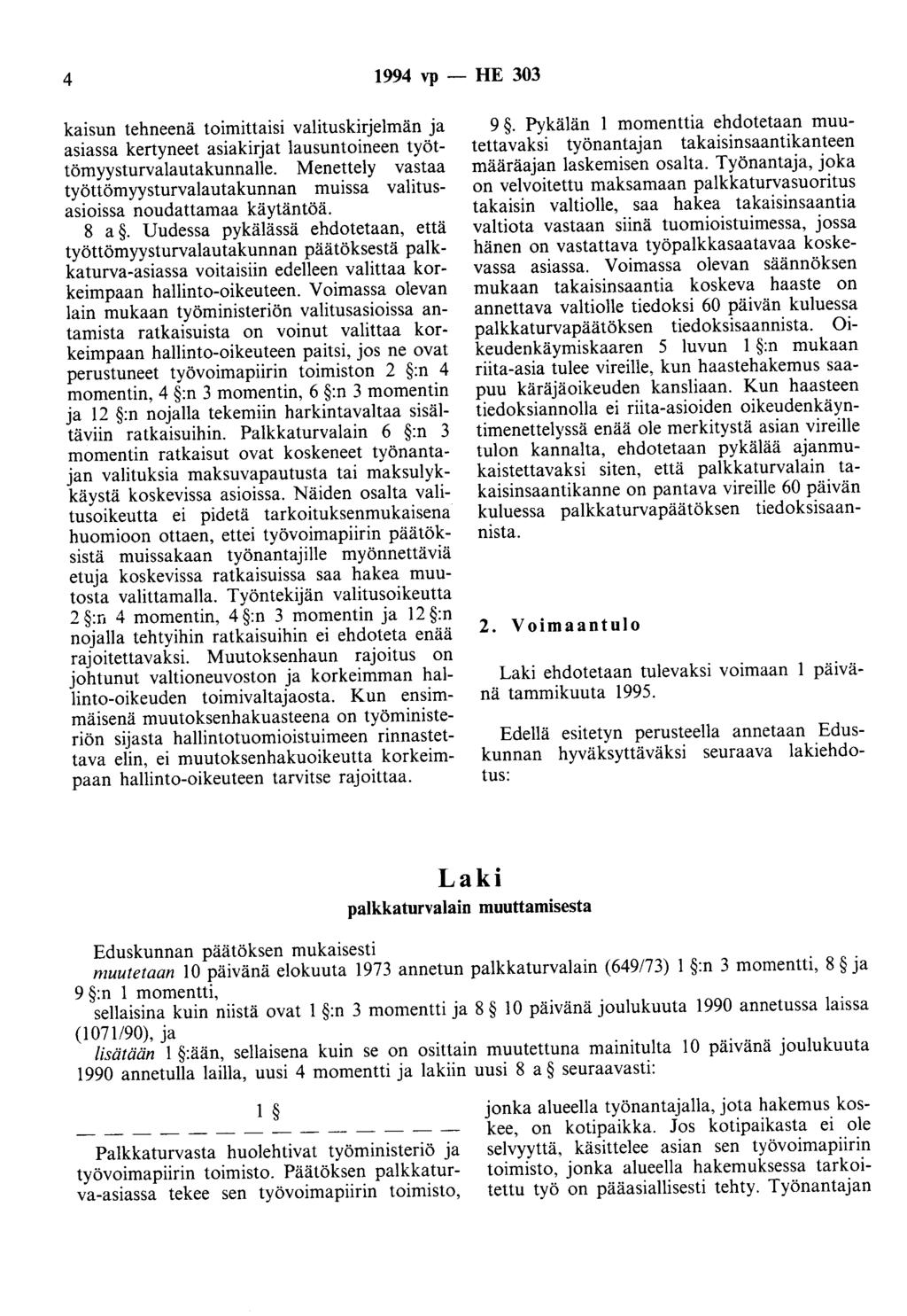 4 1994 vp - HE 303 kaisun tehneenä toimittaisi valituskirjelmän ja asiassa kertyneet asiakirjat lausuntoineen työttömyysturvalautakunnalle.