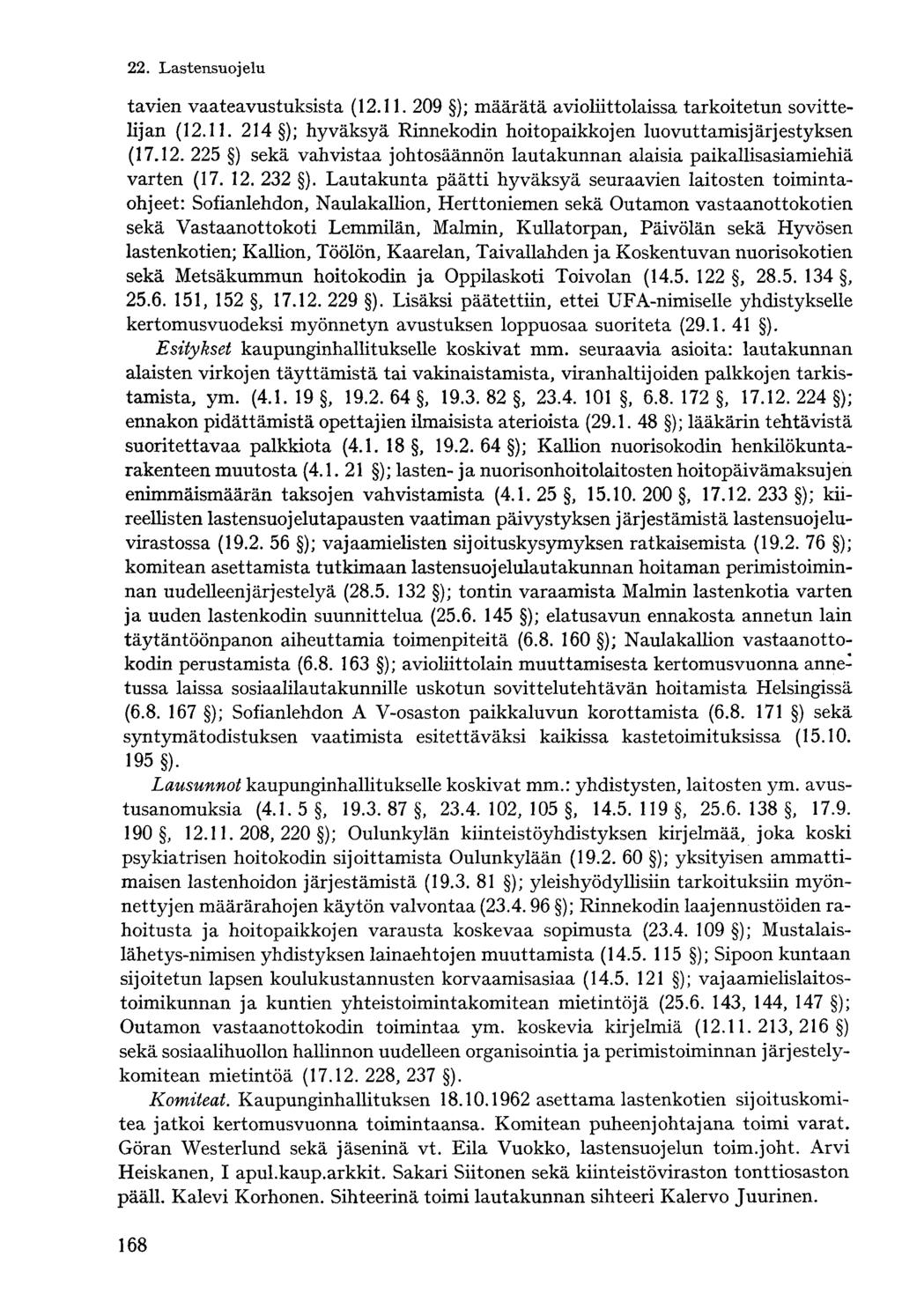 tavien vaateavustuksista (.. 09 ); määrätä avioliittolaissa tarkoitetun sovittelijan (.. ); hyväksyä Rinnekodin hoitopaikkojen luovuttamisjärjestyksen (7.