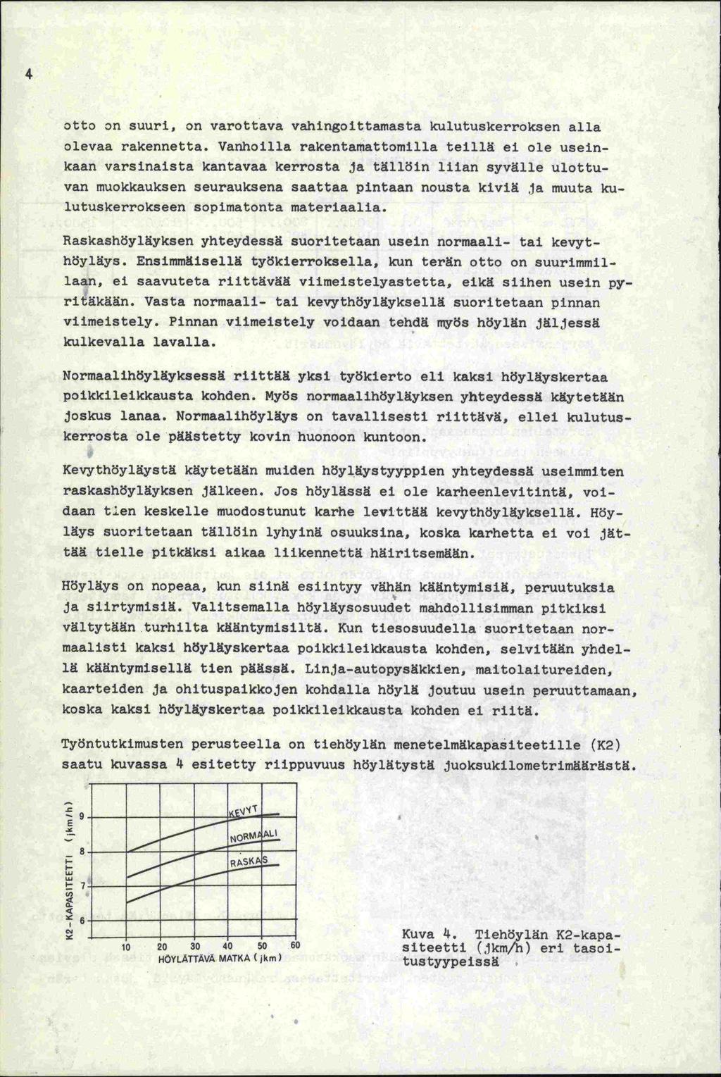 4 otto on suuri, on varottava vahingoittamasta kulutuskerroksen alla olevaa rakennetta.