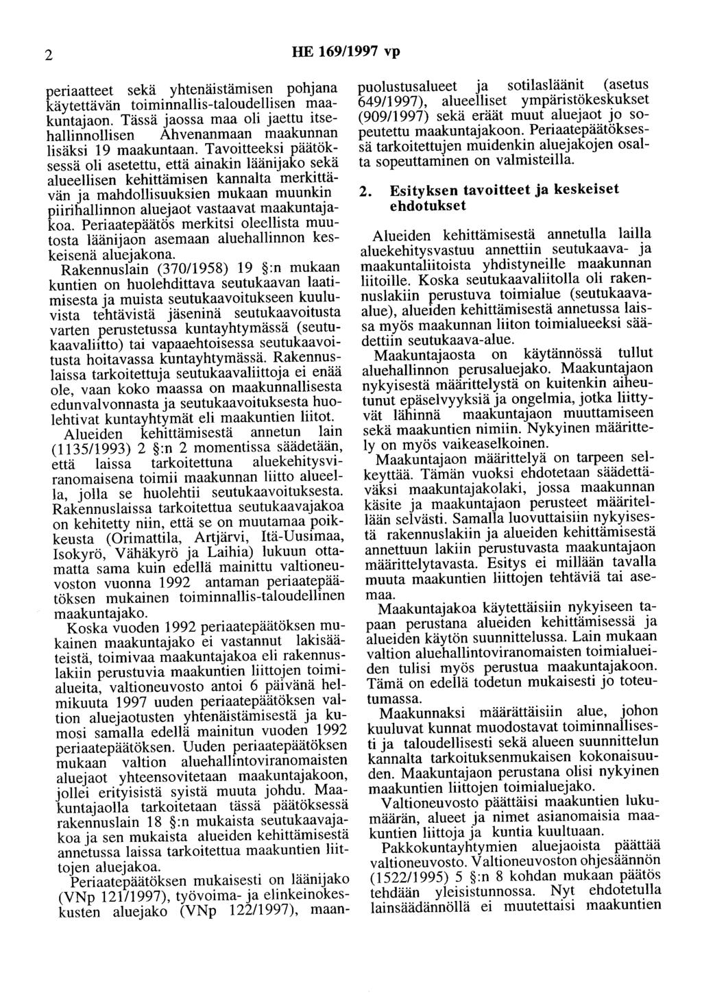 2 HE 169/1997 vp periaatteet sekä yhtenäistämisen pohjana käytettävän toiminnallis-taloudellisen maakuntajaon.