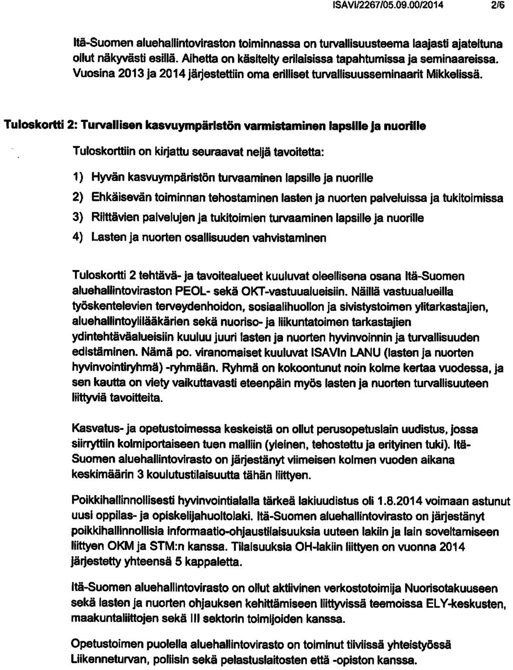 ISAVII2267/05.09.00I2014 216 ltä-suomen aluehallintoviraston toiminnassa on turvallisuusteema laajasti ajateltuna ollut näkyvästi esillä.