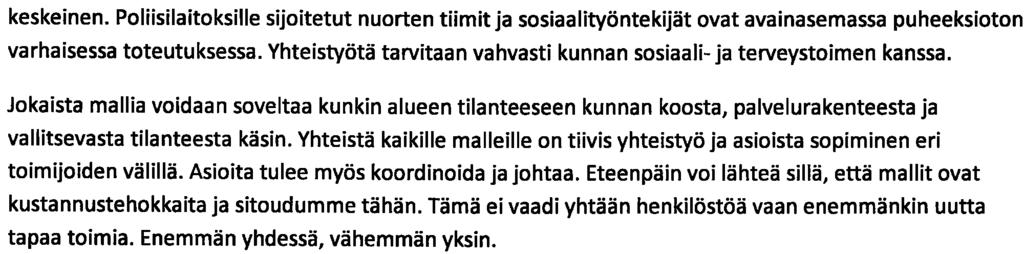 keskeinen. Poliisilaitoksille sijoitetut nuorten tiimit ja sosiaalityöntekijät ovat avainasemassa puheeksioton varhaisessa toteutuksessa.