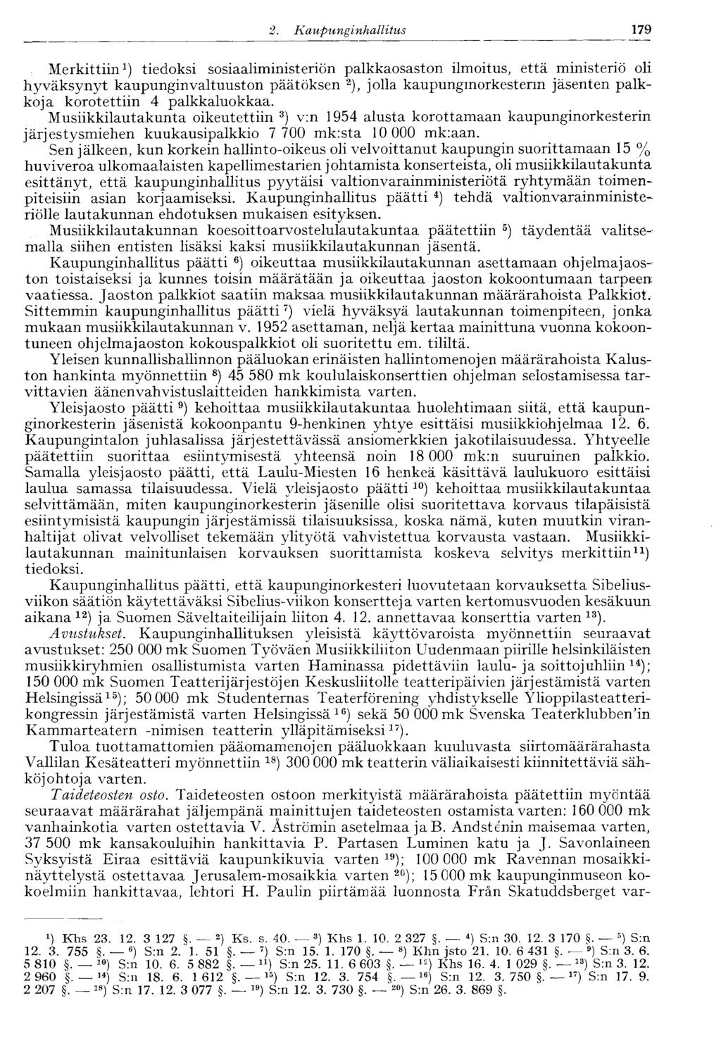 1792.Kaupunginhallitus Merkittiin 1 ) tiedoksi sosiaaliministeriön palkkaosaston ilmoitus, että ministeriö oli hyväksynyt kaupunginvaltuuston päätöksen 2 ), jolla kaupunginorkesterin jäsenten