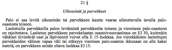 Parvekkeiden paloturvallisuus Parvekkeita koskevat paloturvallisuusmääräykset eivät toistaiseksi määrää parvekkeiden läpivienneille mitään vaatimuksia.