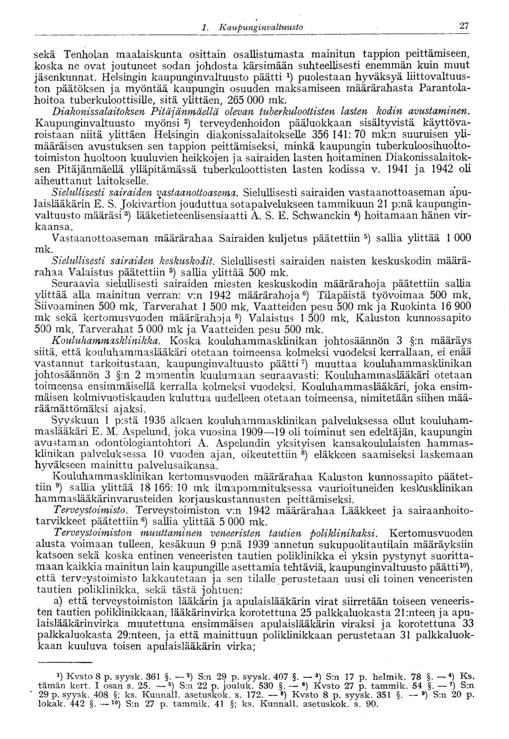 27 1. Kaupungin valtuusto sekä Tenholan maalaiskunta osittain osallistumasta mainitun tappion peittämiseen, koska ne ovat joutuneet sodan johdosta kärsimään suhteellisesti enemmän kuin muut