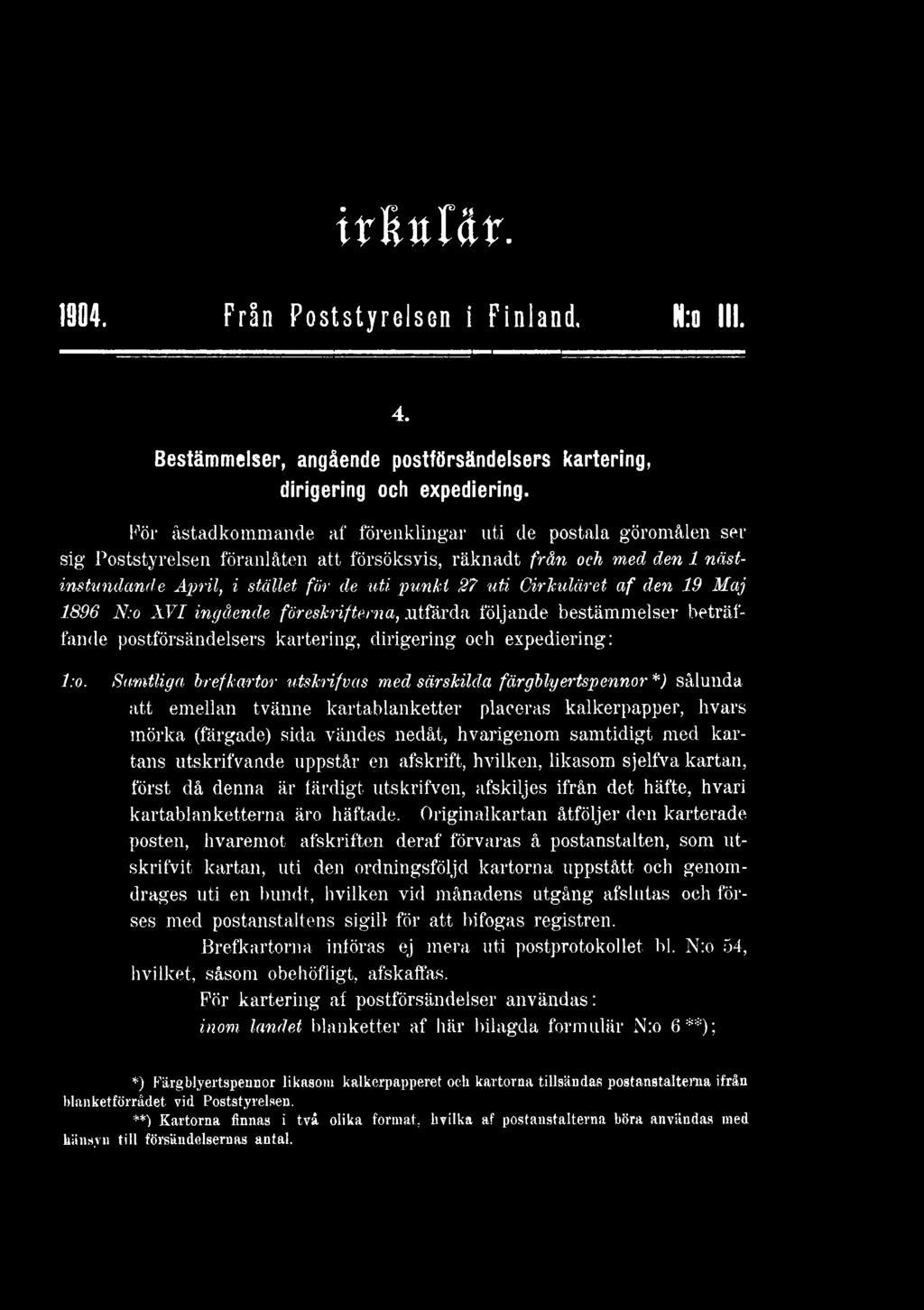 itlttf är. 1904. Från Poststyrelsen i Finland. N:o III. 4. Bestämmelser, angående postförsändelsers kartering, dirigering och expediering.