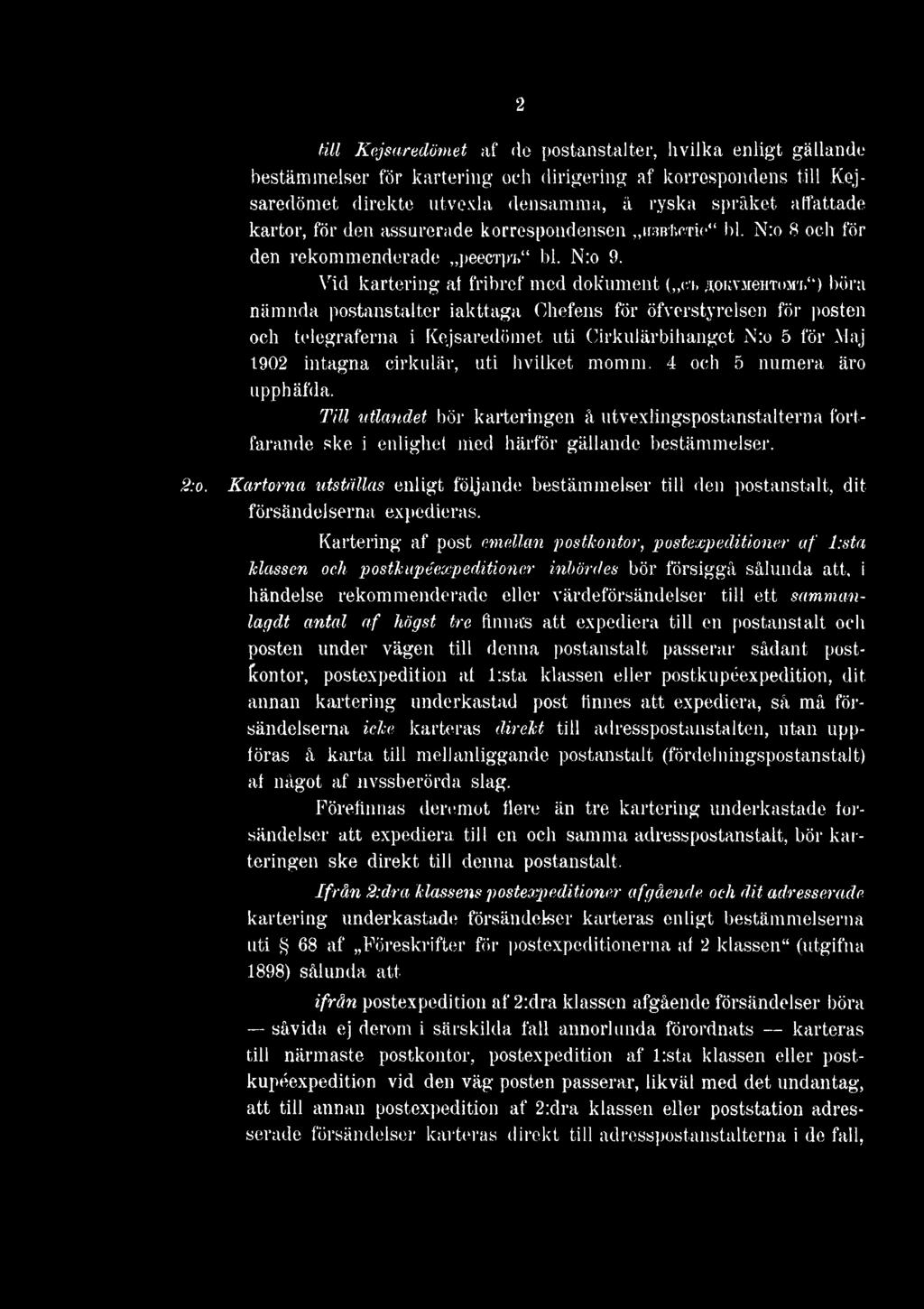 Vid kartering at fribref med dokument ( o/hrnokvmentomri> ) böra nämnda postanstalter iakttaga Chefens för öfverstyrelsen för posten och telegraferna i Kejsaredömet uti Cirkuiärbihanget N:o 5 för Maj