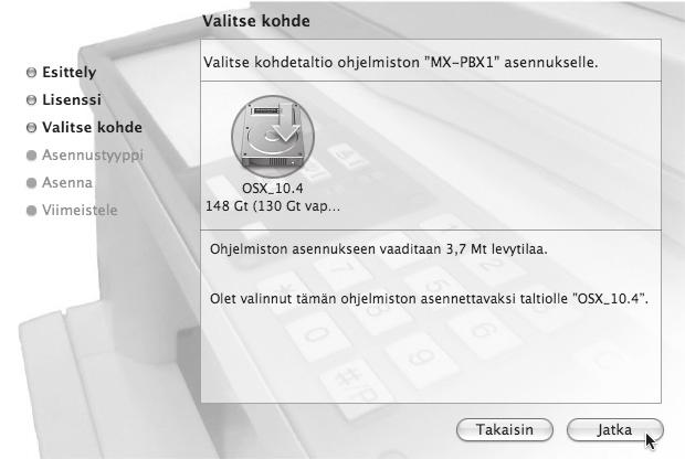 MAC OS X 8 Valitse kovalevyasema, johon PPD-tiedosto asennetaan, ja napsauta [Jatka]-painiketta. Valitse kovalevyasema, jolle käyttöjärjestelmäsi on asennettu. Mac OS X v10.